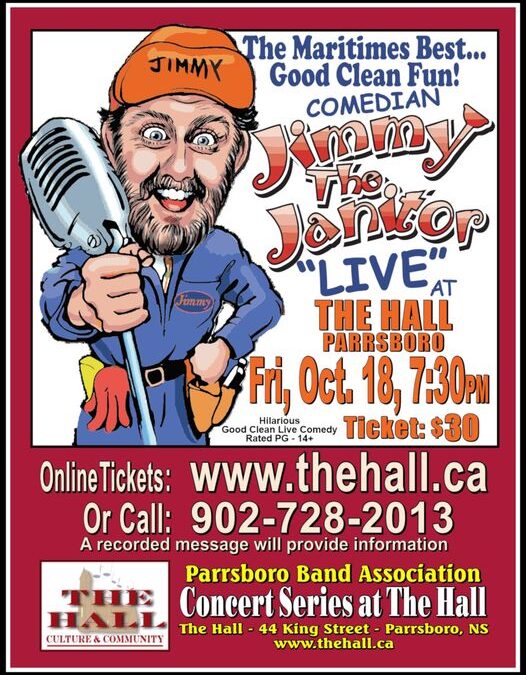 Jimmy the Janitor at the Hall in Parrsboro, Friday October 18th.